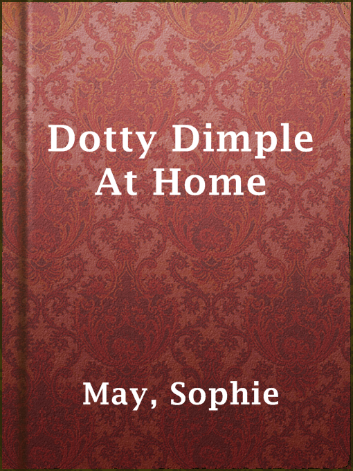 Title details for Dotty Dimple At Home by Sophie May - Available